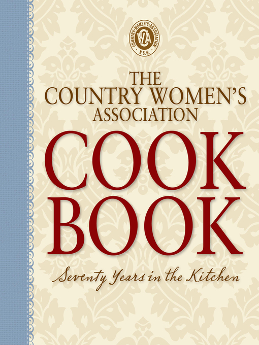 Title details for The Country Women's Association Cookbook by Country Women's Association of NSW - Wait list